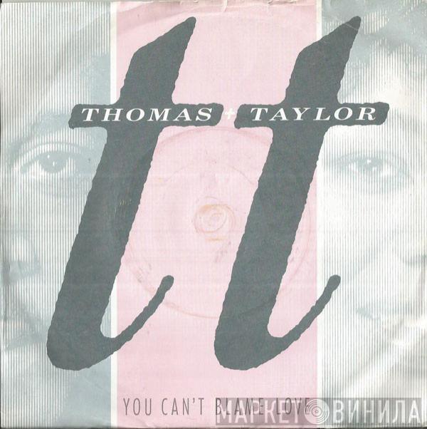 Thomas & Taylor - You Can't Blame Love