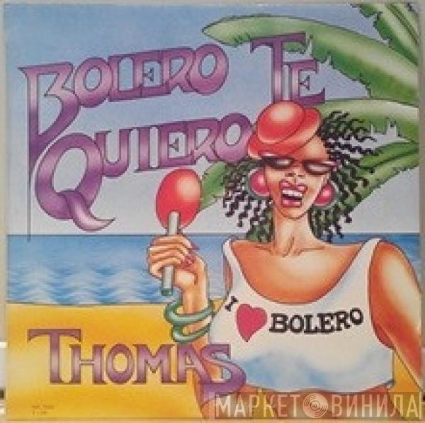 Thomas - Bolero, Te Quiero / I Love Bolero