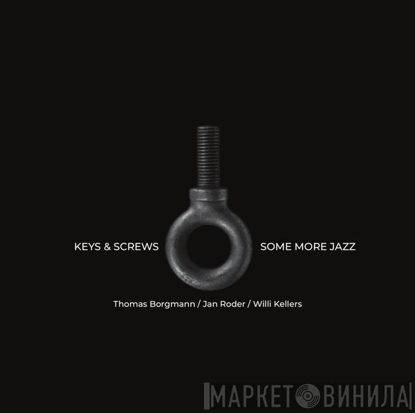 Thomas Borgmann, Jan Roder, Willi Kellers - Keys & Screws - Some More Jazz