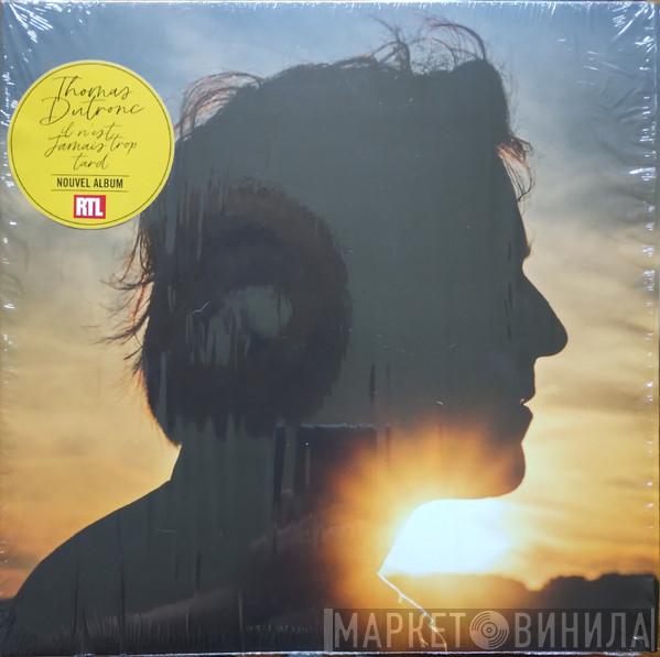 Thomas Dutronc - Il N'est Jamais Trop Tard 