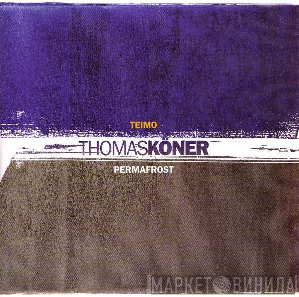 Thomas Köner - Teimo / Permafrost
