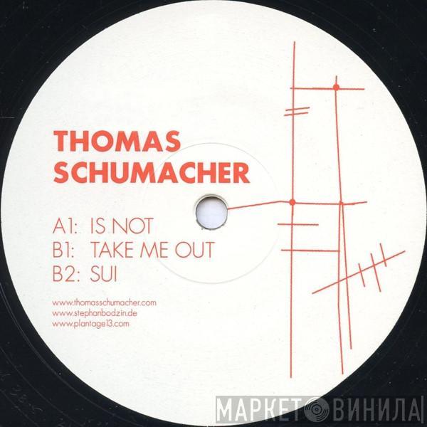 Thomas Schumacher - Is Not