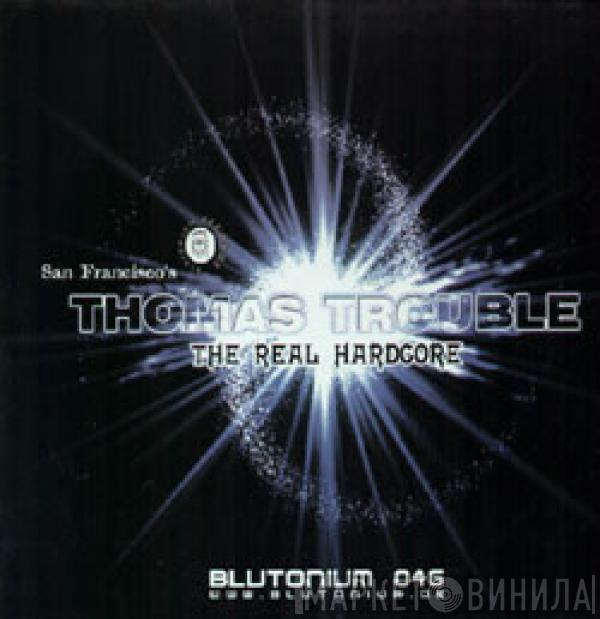 Thomas Trouble - The Real Hardcore