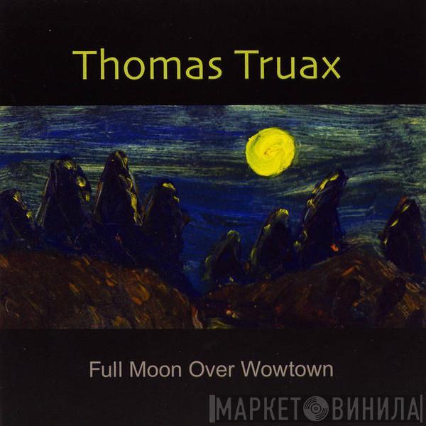 Thomas Truax - Full Moon Over Wowtown