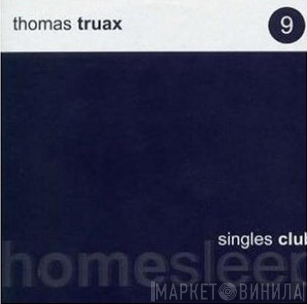 Thomas Truax - Homesleep Singles Club 9