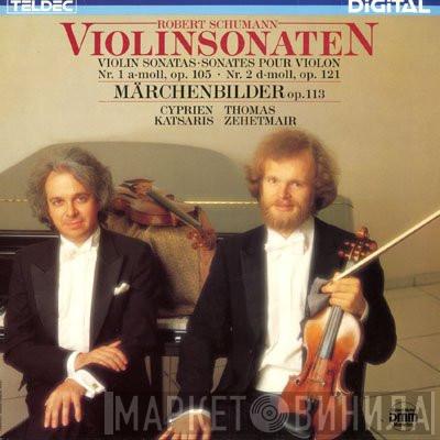 , Thomas Zehetmair - Cyprien Katsaris  Robert Schumann  - Violinsonaten
