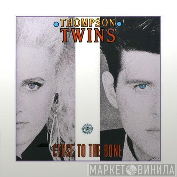  Thompson Twins  - Close To The Bone