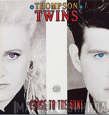  Thompson Twins  - Close To The Bone