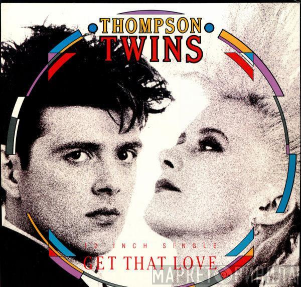 Thompson Twins - Get That Love