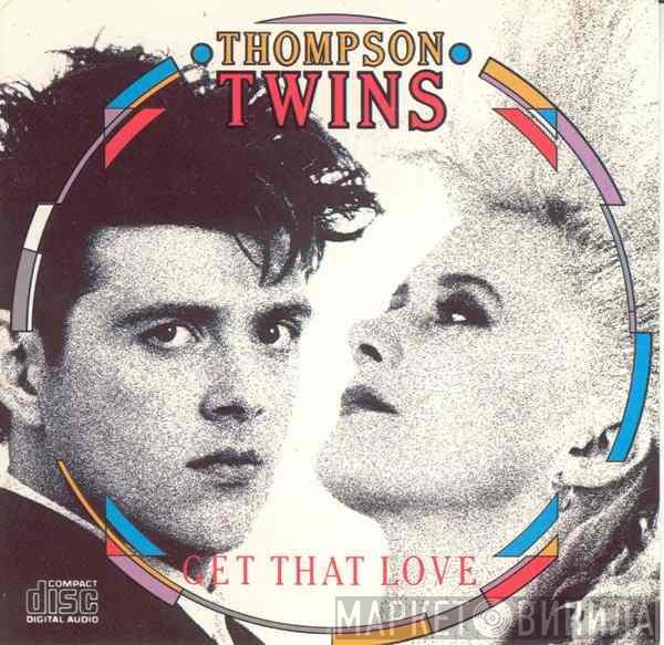 Thompson Twins - Get That Love