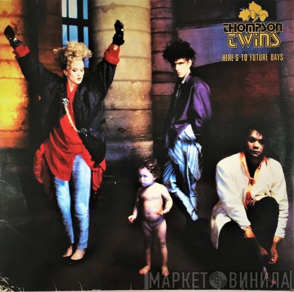 Thompson Twins - Here's To Future Days