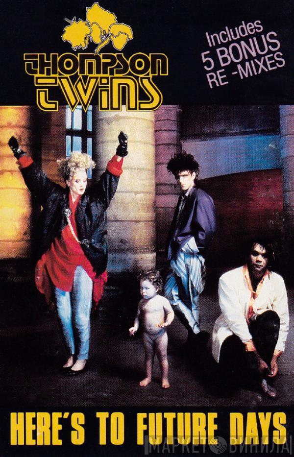  Thompson Twins  - Here's To Future Days