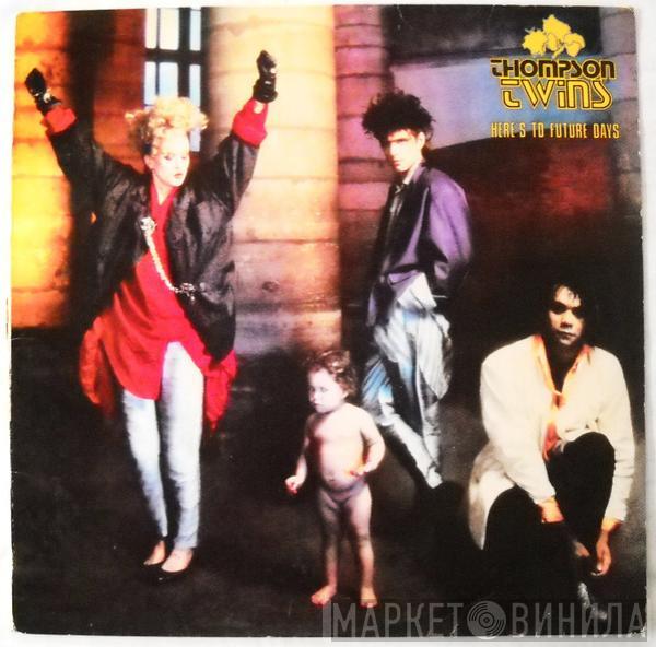  Thompson Twins  - Here's To Future Days