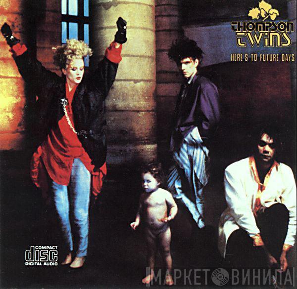  Thompson Twins  - Here's To Future Days