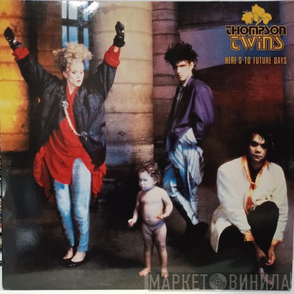  Thompson Twins  - Here's To Future Days