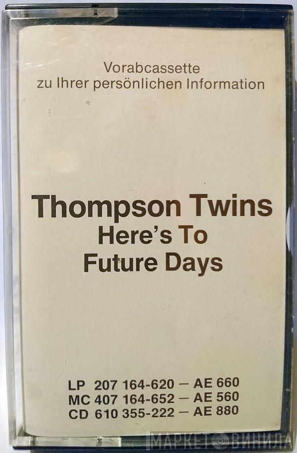  Thompson Twins  - Here's To Future Days