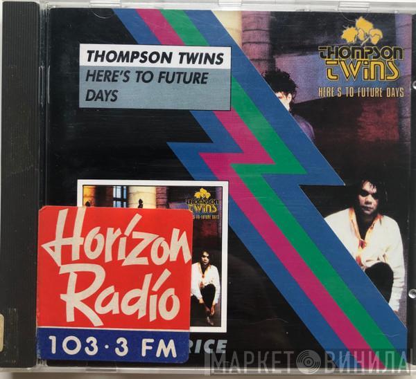  Thompson Twins  - Here's To Future Days