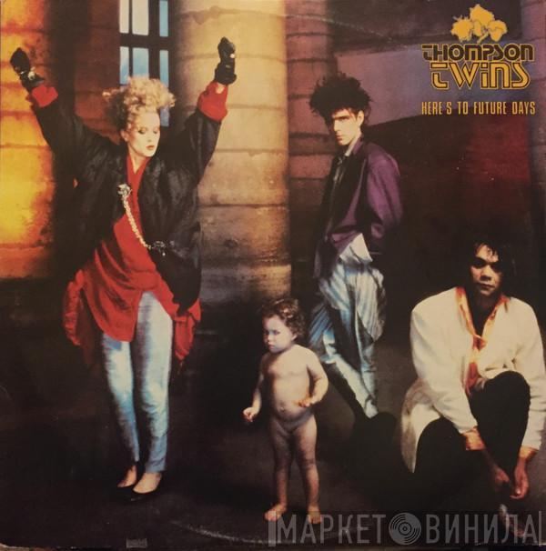  Thompson Twins  - Here's To Future Days