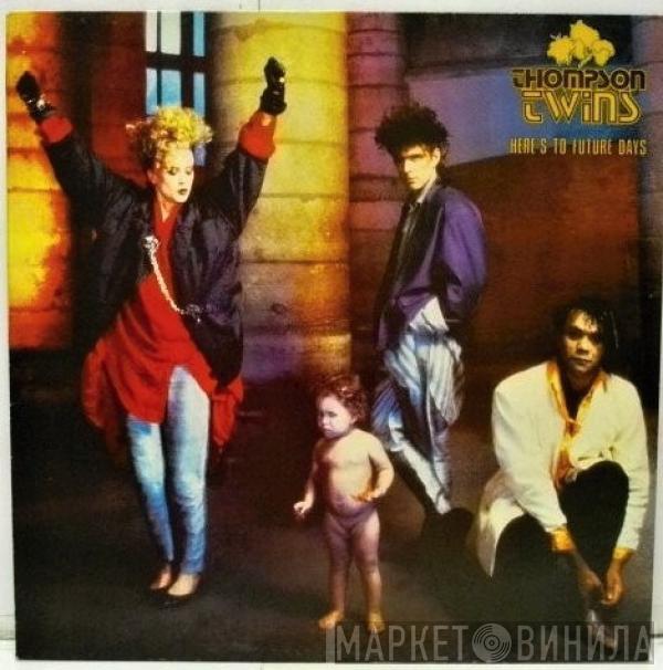  Thompson Twins  - Here's To Future Days