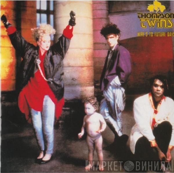  Thompson Twins  - Here's To Future Days
