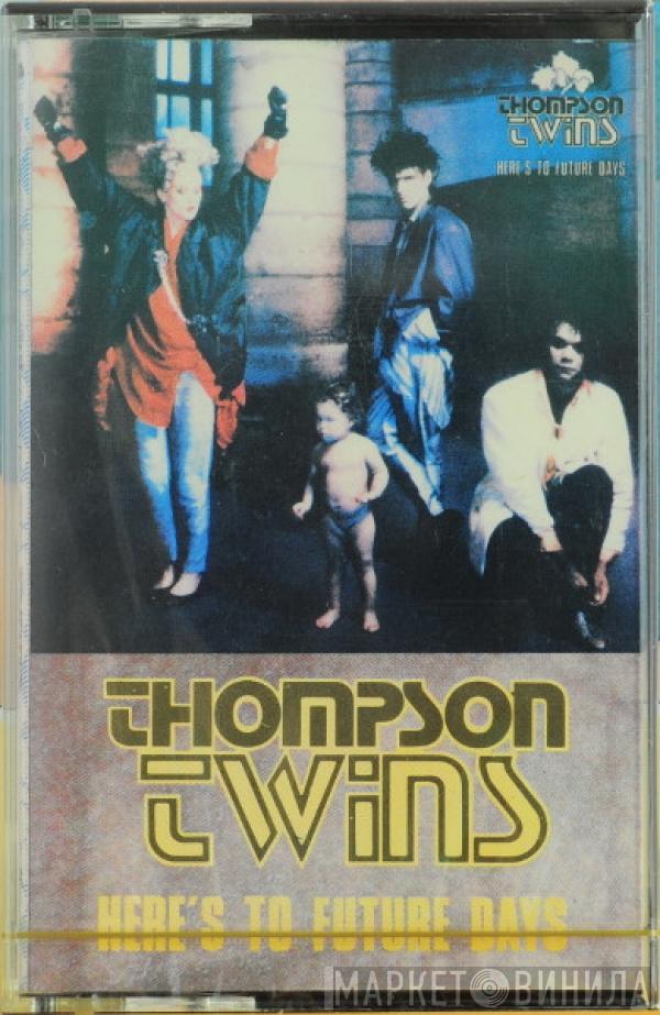  Thompson Twins  - Here's To Future Days