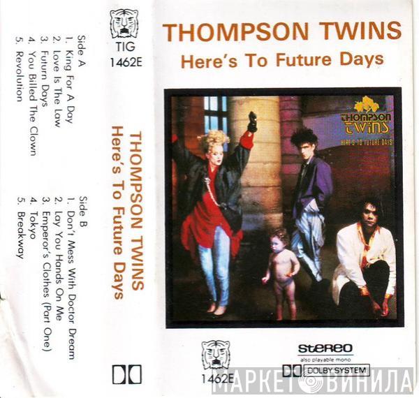  Thompson Twins  - Here's To Future Days