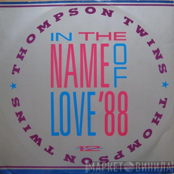 Thompson Twins - In The Name Of Love '88