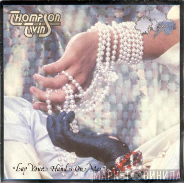 Thompson Twins - Lay Your Hands On Me