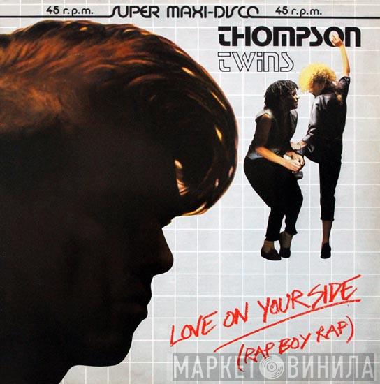  Thompson Twins  - Love On Your Side (Rap Boy Rap)