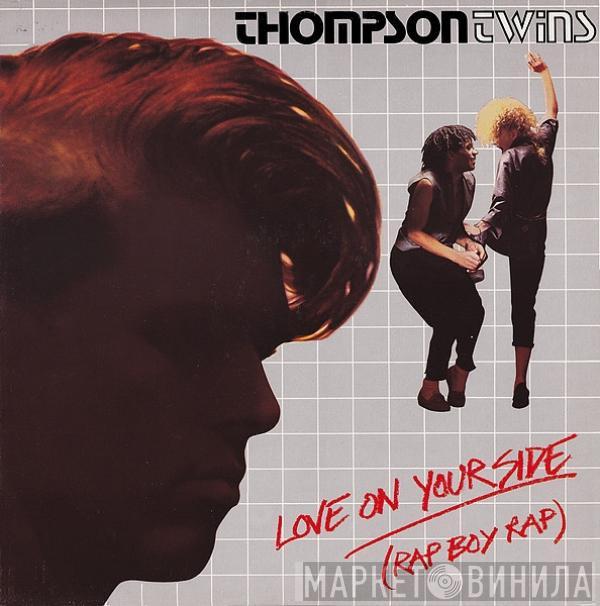  Thompson Twins  - Love On Your Side (Rap Boy Rap)