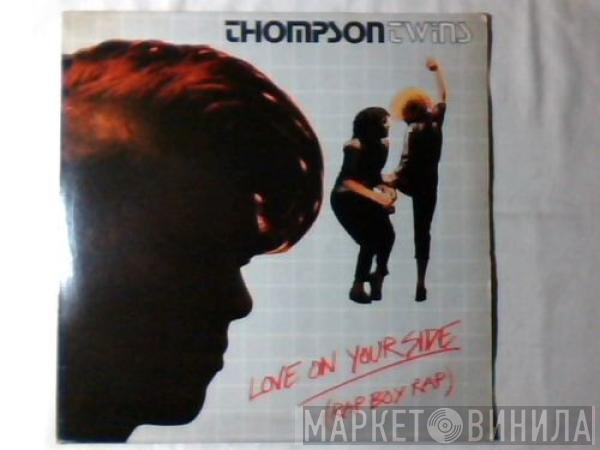  Thompson Twins  - Love On Your Side (Rap Boy Rap)