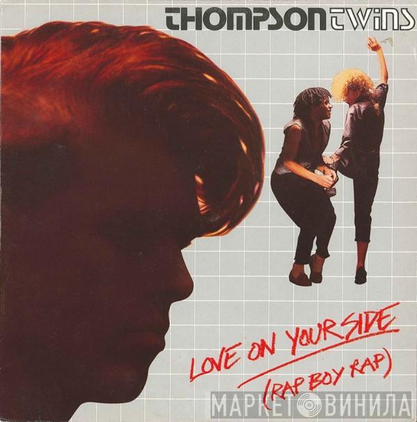  Thompson Twins  - Love On Your Side (Rap Boy Rap)