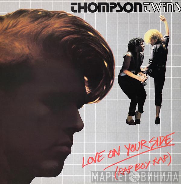  Thompson Twins  - Love On Your Side (Rap Boy Rap)