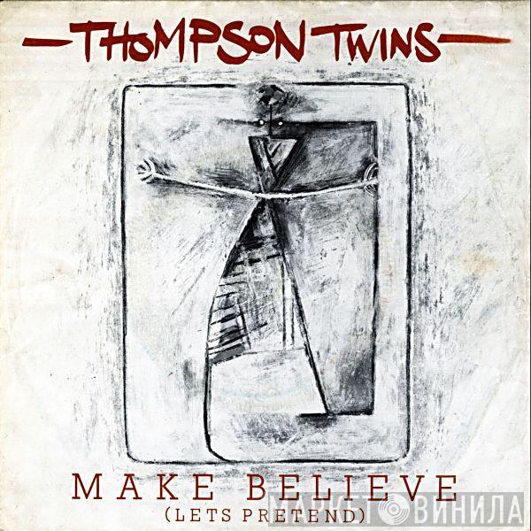 Thompson Twins - Make Believe (Lets Pretend)