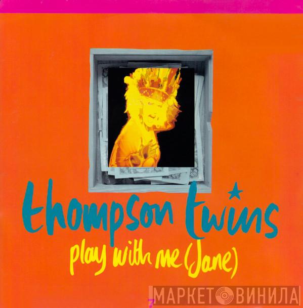 Thompson Twins - Play With Me (Jane)