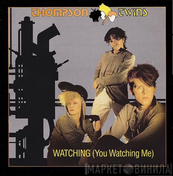 Thompson Twins - Watching (You Watching Me)