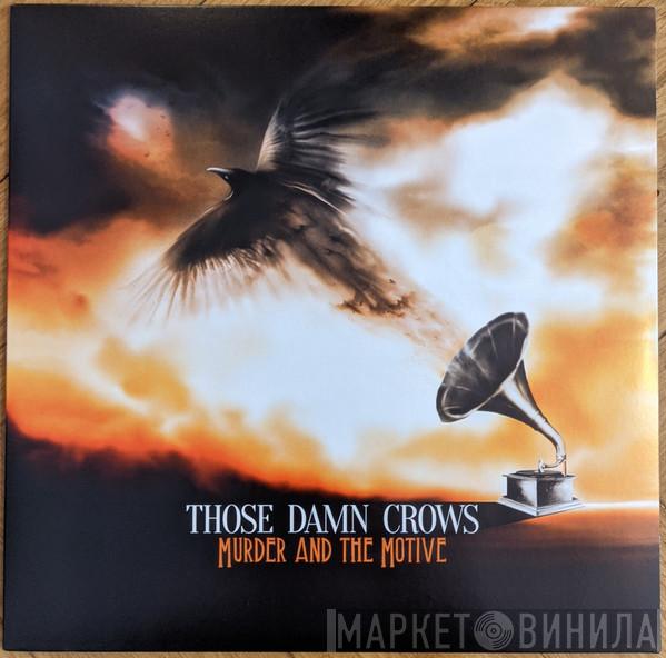 Those Damn Crows - Murder And The Motive