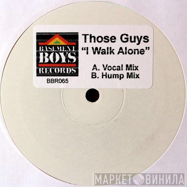 Those Guys - I Walk Alone
