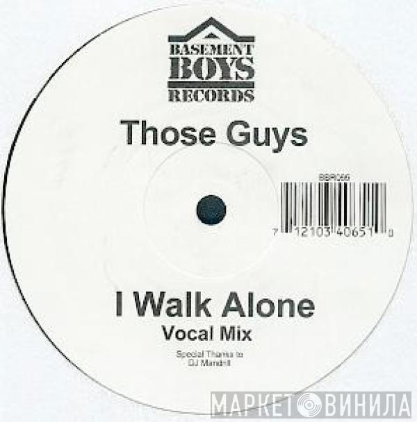 Those Guys - I Walk Alone