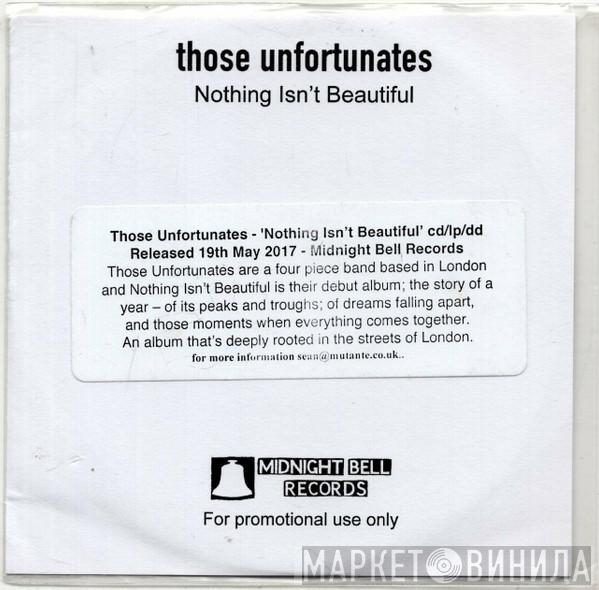 Those Unfortunates - Nothing Isn't Beautiful