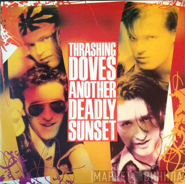 Thrashing Doves - Another Deadly Sunset