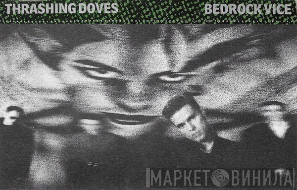 Thrashing Doves - Bedrock Vice