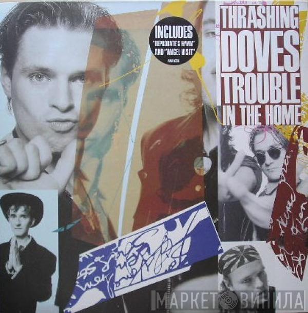 Thrashing Doves - Trouble In The Home