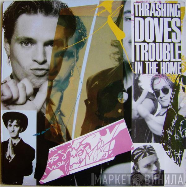 Thrashing Doves - Trouble In The Home