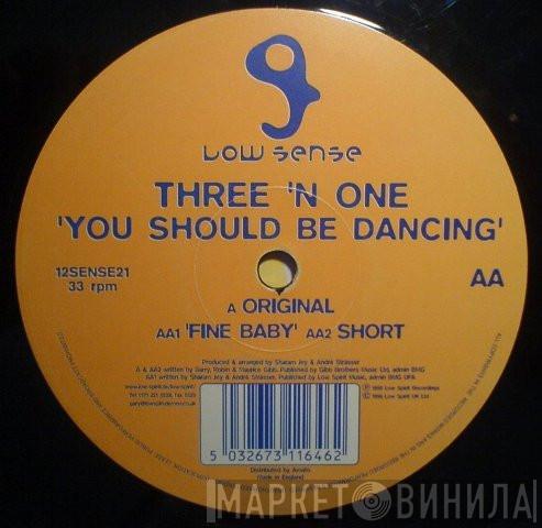 Three 'N One - You Should Be Dancing