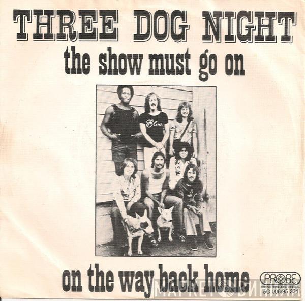  Three Dog Night  - The Show Must Go On / On The Way Back Home