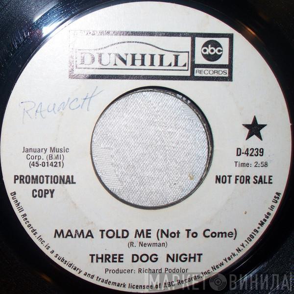  Three Dog Night  - Mama Told Me (Not To Come)