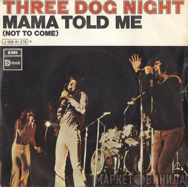 Three Dog Night - Mama Told Me (Not To Come)