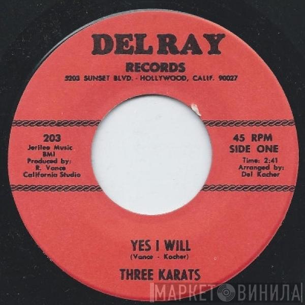 Three Karats - Yes I Will