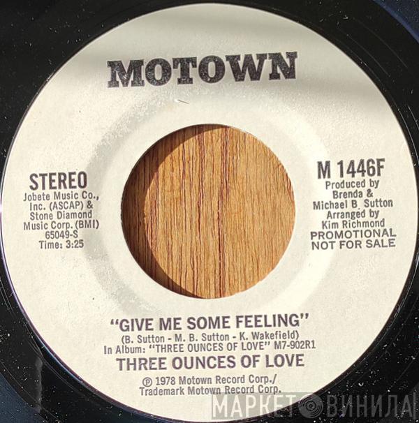  Three Ounces Of Love  - Give Me Some Feeling